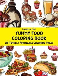 There are numerous types of food items, such as fruits, vegetables, bakery products, dairy products, fish products, meat products, cookies, ice creams, junk foods, etc. Amazon Com Yummy Food Coloring Book 25 Totally Frameable Coloring Pages 9781987453546 May Lianella Books