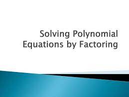 Ppt Solving Polynomial Equations By