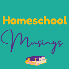 Homeschool Musings