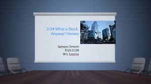 2 04 What Is Stock Anyway Honors By Liley Clement On Prezi