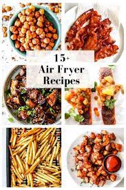 15 air fryer recipes the toasted