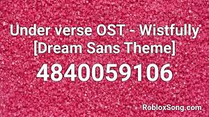 If you are enjoying this roblox id, then don't forget to share it with your friends. Under Verse Ost Wistfully Dream Sans Theme Roblox Id Roblox Music Codes