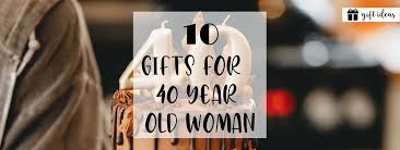 gifts for 40 year old woman big