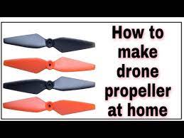 how to make drone propeller बन य