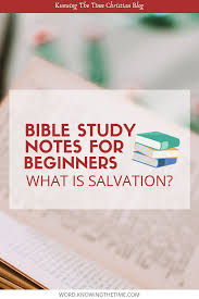 Bible Study Notes On Salvation With Chart Knowing The