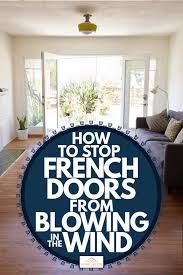 How To Stop French Doors From Blowing