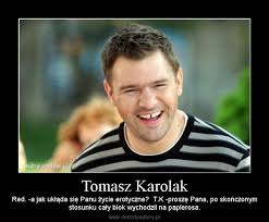 Karolak is a polish surname. Tomasz Karolak Demotywatory Pl