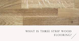 what is three strip wood flooring