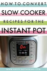 How To Convert Slow Cooker Recipes For The Instant Pot