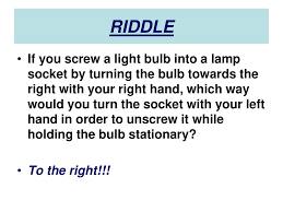Riddle If You Screw A Light Bulb Into A Lamp Socket By