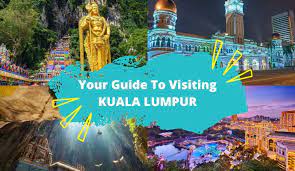 guide to visiting kuala lumpur in 2023