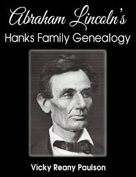 Abraham Lincolns Hanks Family Genealogy Vicky Reany