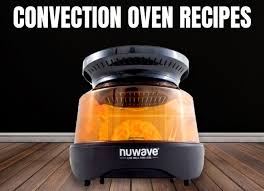Convection Oven Recipes Nuwave Oven