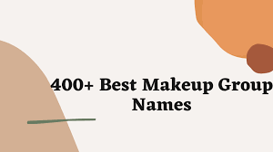 400 cool makeup group names ideas and