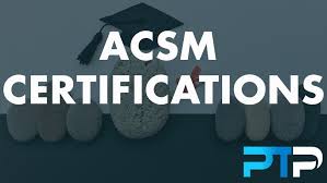 acsm certifications your guide to all