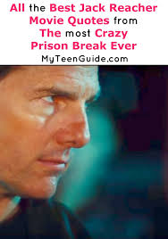 You don't find this guy unless he wants to be found. The Best Jack Reacher Movie Quotes From The Most Crazy Prison Break