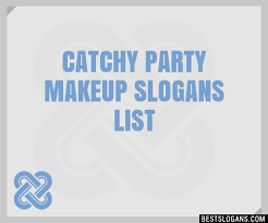 100 catchy party makeup slogans 2024