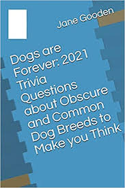 Well, what do you know? Dogs Are Forever 2021 Trivia Questions About Obscure And Common Dog Breeds To Make You Think 5 Gooden Jane Amazon Com Mx Libros