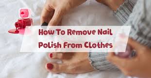 remove nail polish from clothes akotaq