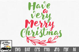 Have A Very Merry Christmas Svg Cut File Graphic By Oldmarketdesigns Creative Fabrica