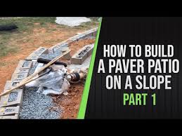 How To Build A Paver Patio On A Slope