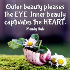 That means that if someone has terrible inner beauty or none at all, they can work on themselves to improve it. Inner Beauty 2 Pictures Quotelia