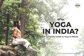 why yoga in india a complete guide