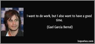 Gael Garcia Bernal Quotes. QuotesGram via Relatably.com
