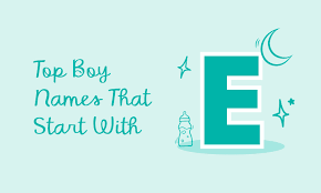 top baby boy names that start with e
