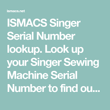 Ismacs Singer Serial Number Lookup Look Up Your Singer