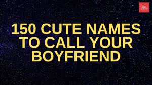 150 cute names to call your boyfriend