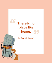 There s no place like home 100 most famous quotes from american films. 45 Best Home Quotes Beautiful Sayings About Home Sweet Home