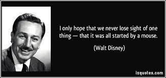 Produced for disneyworldsecrets.net, this musical montage features classic clips of walt and his dreams It All Started Walt Disney Quotes Quotesgram