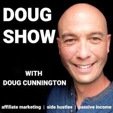 Affiliate Marketing & Side Hustles on the Doug.Show