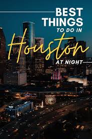 best things to do in houston at night