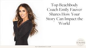 top beachbody coach emily fauver shares