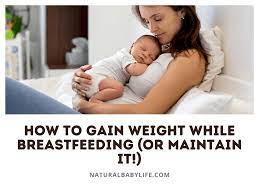 how to gain weight while tfeeding
