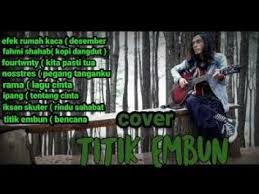 Download lagu cover fahmi mp3 gratis, download mp3 cover fahmi, download musik cover fahmi. Kumpulan Lagu Cover Titik Embun Youtube
