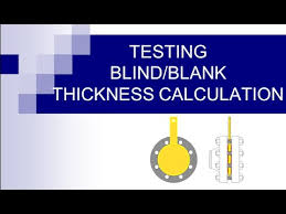 Testing Blind And Blank Thickness Calculation Hydro Testing Pneumatic Testing