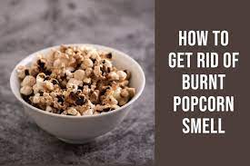 how to get rid of burnt popcorn smell