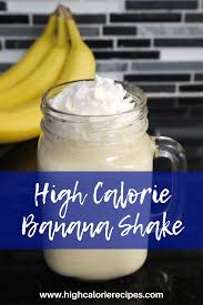 high calorie banana shake high