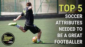 top 5 soccer player attributes needed