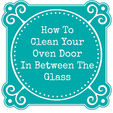 How To Clean Your Oven Door In Between
