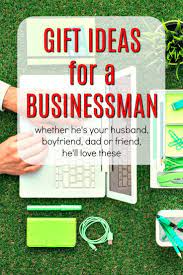 gifts for a businessman he ll find