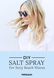You can even substitute epsom salt for coarse sea salt to achieve similar results. Diy Salt Spray Popsugar Beauty