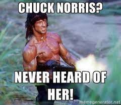 Chuck Norris? Never heard of her!