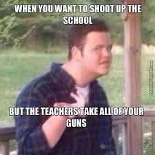 School Shooting Memes. Best Collection of Funny School Shooting ... via Relatably.com