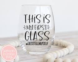 First Glass Svg Funny Wine Sayings