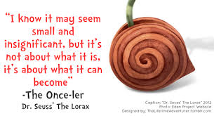Lorax Quotes. QuotesGram via Relatably.com