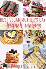 Instead of breakfasts loaded with sugar, our mornings feature oats, nut butters, eggs, and. 34 Best Vegan Mother S Day Brunch Recipes Abbey S Kitchen